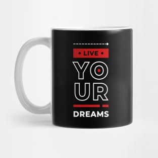 LIVE YOUR DREAMS Mug